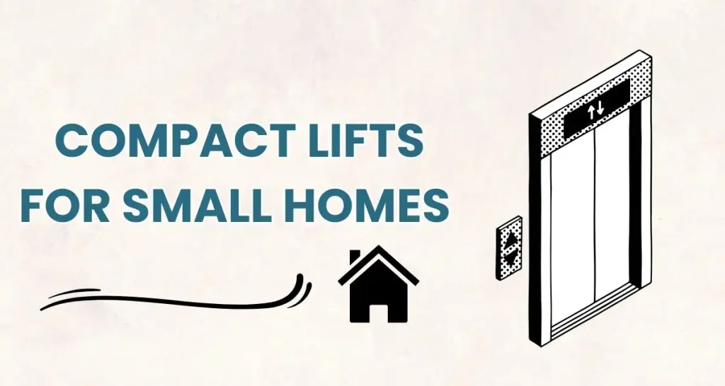 Compact Lifts for Small Homes